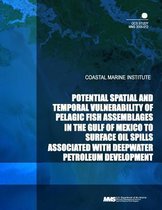 Potential Spatial and Temporal Vulnerability of Pelagic Fish Assemblages in the Gulf of Mexico to Surface Oil Spills Associated with Deepwater Petroleum Development