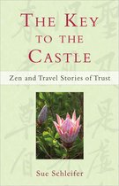 The Key to the Castle: Zen and Travel Stories of Trust