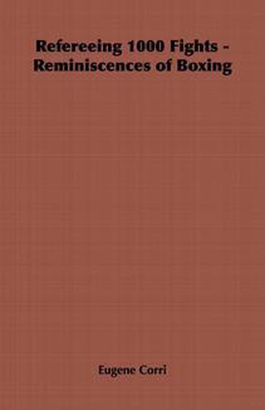 Refereeing 1000 Fights - Reminiscences of Boxing - cover