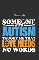 Notebook Someone with autism taught me that love needs no words