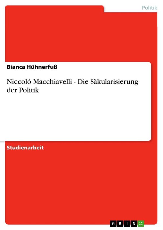 Boek cover Niccoló Macchiavelli - Die Säkularisierung der Politik van Bianca Hühnerfuß (Onbekend)