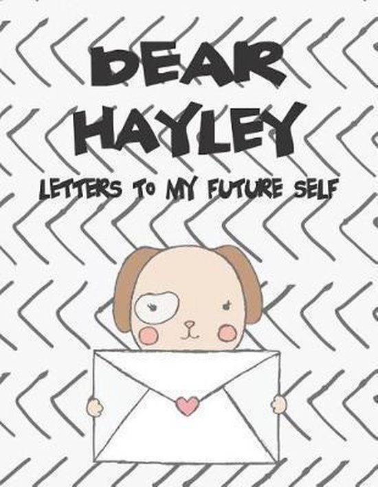 Dear Hayley, Letters to My Future Self, Hope Faith | 9781720248972 ...