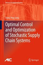 Advances in Industrial Control - Optimal Control and Optimization of Stochastic Supply Chain Systems