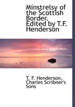 Minstrelsy of the Scottish Border. Edited by T.F. Henderson