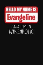 Hello My Name Is Evangeline and I'm a Wineaholic