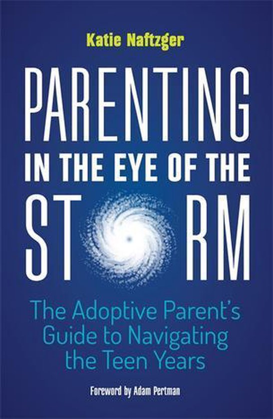 Parenting in the Eye of the Storm: The Adoptive Parent's Gui ... - cover