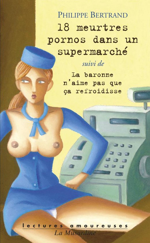 Lectures amoureuses - 18 meurtres porno dans un supermarché ... - cover