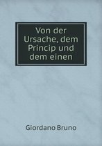 Von der Ursache, dem Princip und dem einen