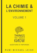 Things you should know - La chimie et l'environnement: volume 1