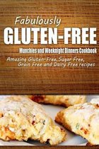 Fabulously Gluten-Free - Munchies and Weeknight Dinners Cookbook