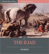 Timeless Classics: The Iliad (Illustrated)