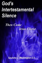 God's Intertestamental Silence: Then Came Jesus Christ