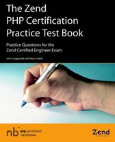 The Zend PHP Certification Practice Test Book - Practice Questions for the Zend Certified Engineer Exam
