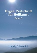 Hygea, Zeitschrift fur Heilkunst Band 5