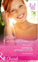 His Cinderella Heiress / Marriage, Maverick Style!