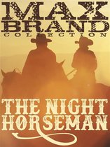 Max Brand Collection - The Night Horseman