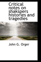 Critical Notes on Shakspers Histories and Tragedies