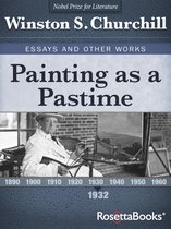 Winston S. Churchill Essays and Other Works - Painting as a Pastime