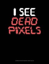 I See Dead Pixels