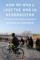 How We Won and Lost the War in Afghanistan
