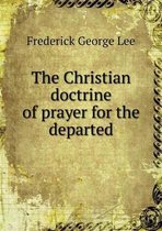 The Christian doctrine of prayer for the departed