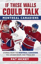 If These Walls Could Talk - If These Walls Could Talk: Montreal Canadiens