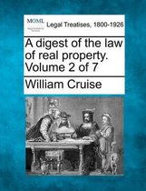 A Digest of the Law of Real Property. Volume 2 of 7