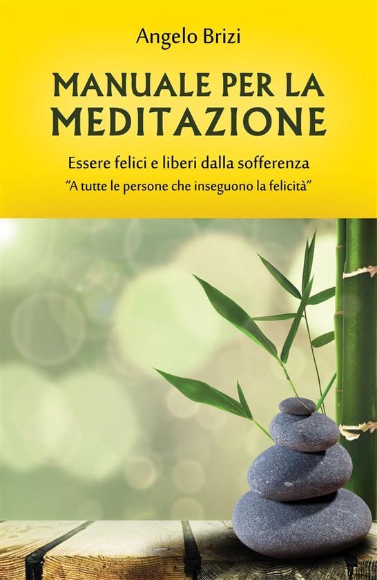 Manuale per la Meditazione. Essere felici e liberi dalla sof ... - cover