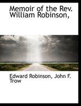 Memoir of the REV. William Robinson,