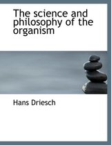 The Science and Philosophy of the Organism