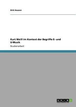 Kurt Weill im Kontext der Begriffe E- und U-Musik