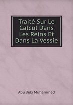 Traite Sur Le Calcul Dans Les Reins Et Dans La Vessie