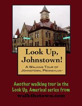 A Walking Tour of Johnstown, Pennsylvania
