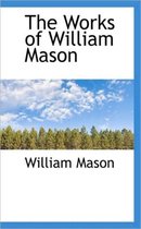 The Works of William Mason