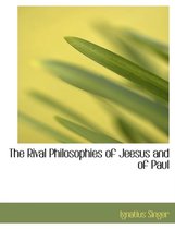 The Rival Philosophies of Jeesus and of Paul