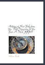 History of New York from the First Discovery to the Year M DCC XXXII