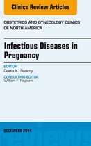 The Clinics: Internal Medicine Volume 41-4 - Infectious Diseases in Pregnancy, An Issue of Obstetrics and Gynecology Clinics