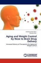 Aging and Weight Control by Nose to Brain Drug Delivery
