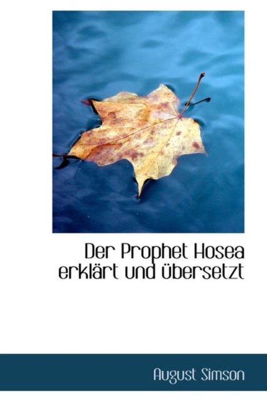 Der Prophet Hosea Erkl Rt Und Bersetzt, August Simson | 9781110139897 ...