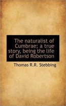 The Naturalist of Cumbrae; A True Story, Being the Life of David Robertson