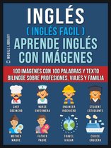 Foreign Language Learning Guides - Inglés ( Inglés Facil ) Aprende Inglés con Imágenes (Vol 1)