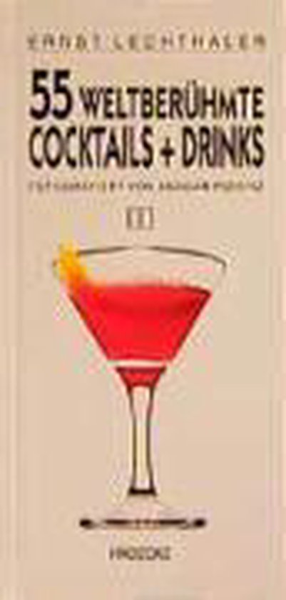 Fünfundfünfzig (55) weltberühmte Cocktails und Drinks - cover