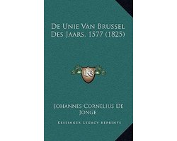 de Unie Van Brussel Des Jaars, 1577 (1825)
