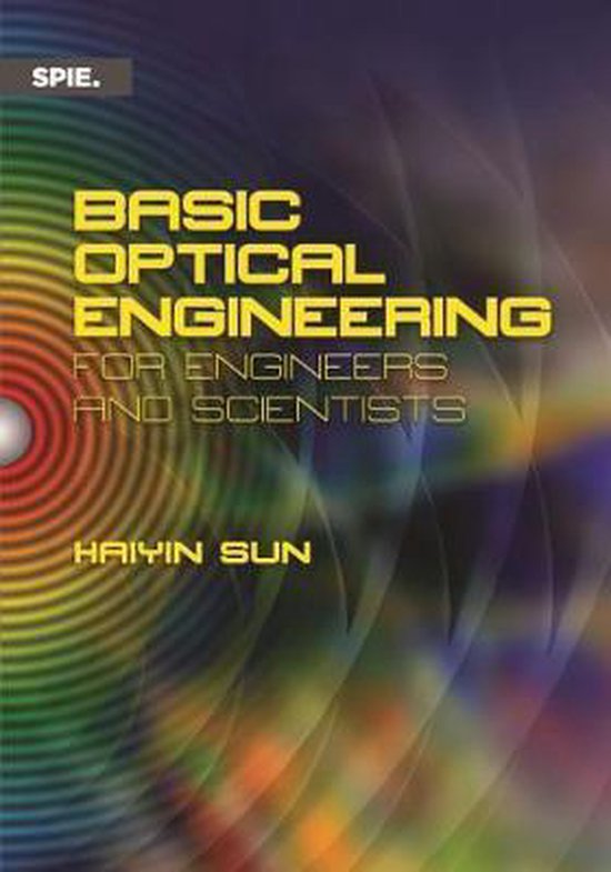 Press Monographs Basic Optical Engineering for Engineers and Scientists
