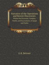 Narrative of the Operations and Recent Discoveries Within the Pyramids, Temples, Tombs, and Excavations, in Egypt and Nubia