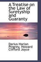 A Treatise on the Law of Suretyship and Guaranty