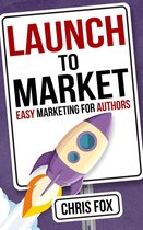 Write Faster, Write Smarter 4 - Launch to Market