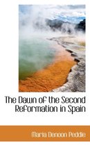 The Dawn of the Second Reformation in Spain