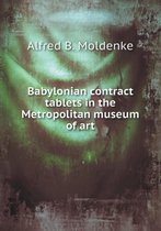 Babylonian contract tablets in the Metropolitan museum of art