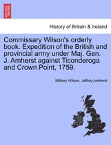 Commissary Wilson's Orderly Book. Expedition of the British and Provincial Army Under Maj. Gen. J. Amherst Against Ticonderoga and Crown Point, 1759.